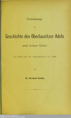 Fortsetzung der Geschichte des Oberlausitzer Adels und seiner Güter : von Mitte des 16. Jahrhunderts bis 1620