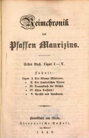 Reimchronik des Pfaffen Maurizius : Erstes Buch. Caput I - V ; Inhalt: Caput I. Die Wiener Märtyrer. Caput II. Die symbolischen Thiere. Caput III. Traumbuch für Michel. Caput IV. Eljen Kossuth! Caput V. Apostel und Apostaten