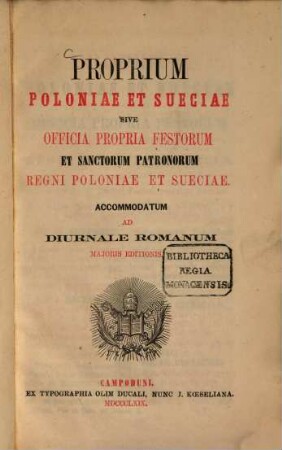 Proprium Poloniae et Sueciae sive Officia propria festorum et Sanctorum Patronorum regni Poloniae et Sueciae, accommodatum ad diurnale romanum majoris editionis