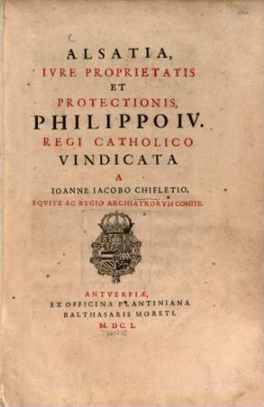 Alsatia, iure proprietatis et protectionis, Philippo IV., Regi Catholico, vindicata