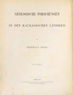 Geologische Forschungen in den kaukasischen Ländern. 2, Geologie des armenischen Hochlandes ; 1, Westhälfte