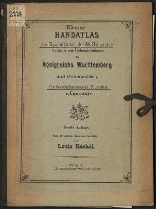 Kleiner Handatlas mit Specialkarten der 64 Oberämter nebst einer Uebersichtskarte des Königreichs Württemberg und Hohenzollern, für Geschäftsreisende, Touristen u. Comptoir : nach den neuesten Materialien bearb.