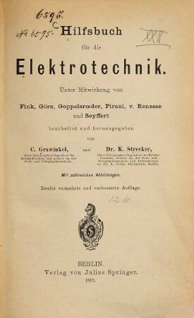 Hilfsbuch für die Elektrotechnik : Unter Mitwirkung von Fink, ... bearbeitet und herausgegeben von C. Grawinkel und K. Strecker. Mit zahlreichen Abbildungen
