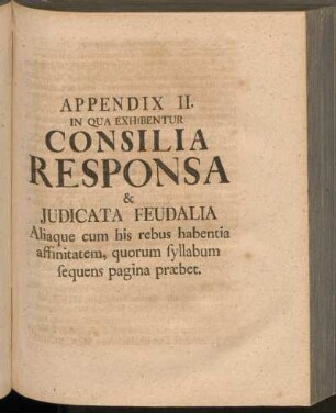 Appendix II. In Qua Exhibentur Consilia Responsa & Judicata Feudalia