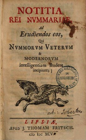 Notitia Rei Nvmmariae : Ad Erudiendos eos, Qui Nvmmorvm Vetervm & intelligentiam studere incipiunt