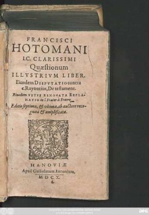 Francisci Hotomani I.C. Clarissimi Quaestionum Illustrium Liber