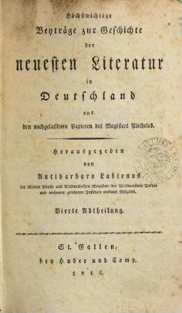 Höchstwichtige Beyträge zur Geschichte der neuesten Literatur in Deutschland : aus den nachgelassenen Papieren des Magisters Aletheios, 4
