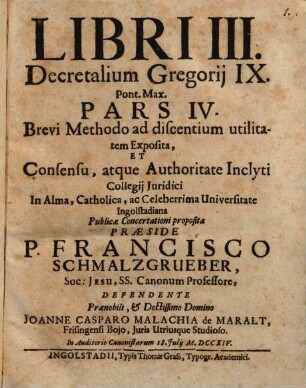 Libri III. Decretalium Gregorij IX. Pont. Max. : Pars ... ; Brevi Methodo ad discentium utilitatem Exposita, 4