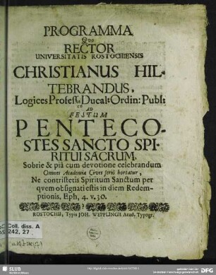 Programma Quo Rector Universitatis Rostochiensis Christianus Hiltebrandus, ... Ad Festum Pentecostes Sancto Spiritui Sacrum, Sobrie & pia cum devotione celebrandum...