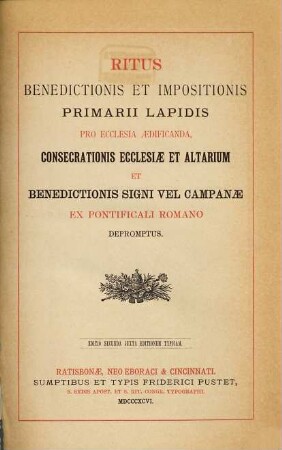 Ritus benedictionis et impositionis primarii lapidis pro ecclesia aedificanda, consercrationis ecclesiae et altarium et benedictionis signi vel campanae ex pontificali Romano depromptus