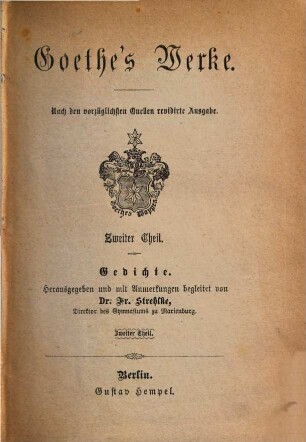 Goethe's Werke : nach den vorzüglichsten Quellen .... 2, Gedichte ; Th. 2