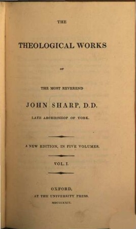 The theological works of the most reverend John Sharp, D. D. late archbishop of York. 1