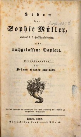Leben der Sophie Müller, weiland k. k. Hofschauspielerin, und nachgelassene Papiere