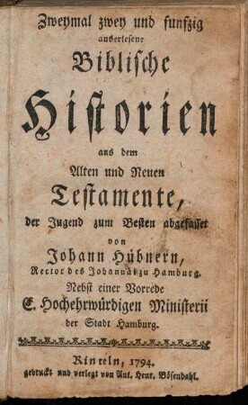 Zweymal zwey und funfzig auserlesene Biblische Historien aus dem Alten und Neuen Testamente
