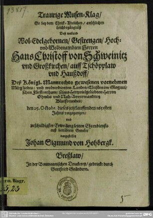 Traurige Musen-Klag ... bey dem ... Leichbegängniß deß ... Hans Christoff von Schweinitz ...