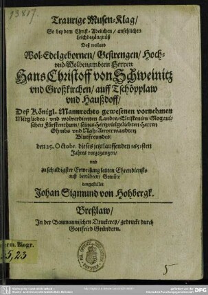 Traurige Musen-Klag ... bey dem ... Leichbegängniß deß ... Hans Christoff von Schweinitz ...