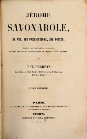 Jérome Savonarole, sa vie, ses prédications, ses écrits : d'après les documents originaux et avec des pièces justificatives en grande parie inédites. 1
