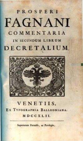 Prosperi Fagnani Commentaria in ... librum Decretalium, 2
