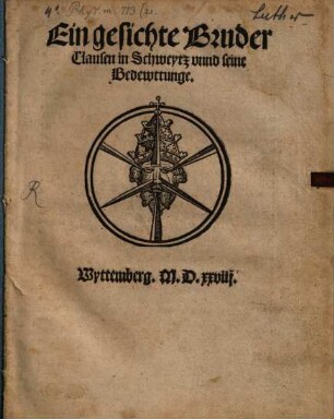 Ein gesichte Bruder Clausen in Schweytz vnnd seine Bedewttunge : Wyttemberg. M.D.xxviij.