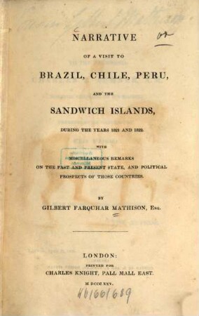 Narrative of a visit to Brazil, Chile, Peru and the Sandwich Islands : during the years 1821 and 1822 ; With miscellaneous remarks on the past and present state and political prospects of those countries