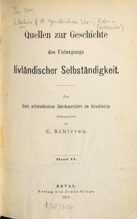 Quellen zur Geschichte des Untergangs livländischer Selbständigkeit : aus d. Schwedischen Reichsarchive zu Stockholm hrsg., 6. 1879