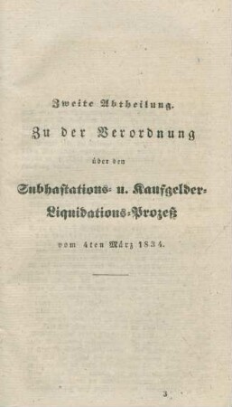Zweite Abtheilung. Zu der Verordnung über den Subhastations- u. Kaufgelder-Liquidations-Prozeß vom 4ten März 1834