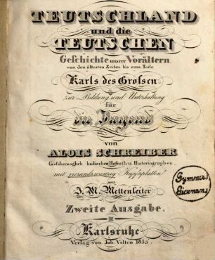 Teutschland und die Teutschen : Geschichte unsrer Vorältern von den ältesten Zeiten bis zum Tode Karls des Großen ; zur Bildung und Unterhaltung für die Jugend