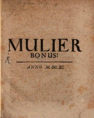 Mulier bonus : jur. Beweis, daß die Weiber Menschen sind
