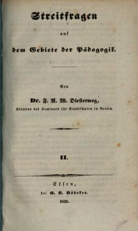 Streitfragen auf dem Gebiete der Pädagogik, 2. 1838. - Gegen Friedrich Thiersch. 1. Zur Charakteristik seiner Person. 2. Gegen seine Sache. - 80 S.