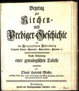 Beytrag zur Kirchen- und Prediger-Geschichte der im Herzogthum Schleswig belegenen Aemter Apenrade, Hadersleben, Tondern etc. : nach Anleitung einer genealogischen Tabelle entworfen