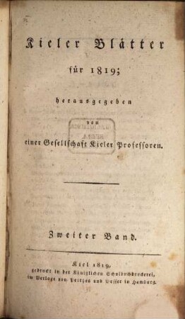 Kieler Blätter : eine Zeitschrift zur Erhaltung und Erweiterung des vaterländischen Sinnes. [7] = Bd. 2. 1819