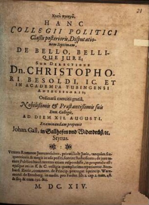 Collegii politici, iuridicis et philologicis sparsim digressionibus exornati, classis posterior, de republica in omnibus partibus gubernanda, IX disputationibus tractans, D. VII. de bello, bellique iure
