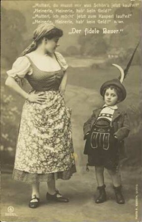 „Der fidele Bauer.“ - „Mutterl, du musst mir was Schön's jetzt kauf'n!“ [...]