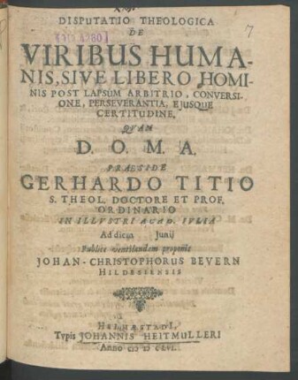 Disputatio Theologica De Viribus Humanis, Sive Libero Hominis Post Lapsum Arbitrio, Conversione, Perseverantia, Eiusque Certitudine