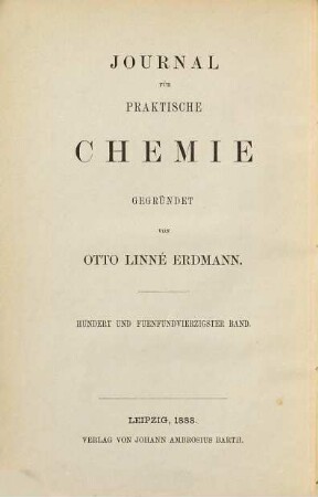 Journal für praktische Chemie : practical applications and applied chemistry ; covering all aspects of applied chemistry. 145 = N.F., Bd. 37. 1888