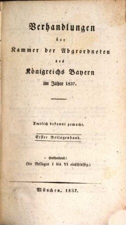 Verhandlungen der Kammer der Abgeordneten des Königreichs Bayern. Beilagenband. 1837,1