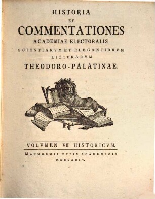 Historia et commentationes Academiae Electoralis Scientiarvm et Elegantiorvm Litterarvm Theodoro-Palatinae. Historicvm. 7. 1794