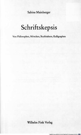 Schriftskepsis : von Philosophen, Mönchen, Buchhaltern, Kalligraphen