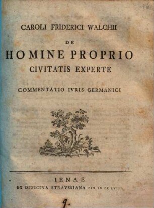 Caroli Friderici Walchii De Homine Proprio Civitatis Experte : Commentatio Ivris Germanici