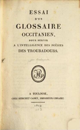 Essai d'un glossaire occitanien, pour servir à l'intelligence des poësies des Troubadours