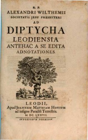 R.P. Alexandri Wilthemii Societatis Jesu Presbyteri Ad Diptycha Leodiensia Antehac A Se Edita Adnotationes