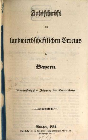 Zeitschrift des Landwirthschaftlichen Vereins in Bayern : zugl. Organ d. Agrikultur-Chemischen Versuchsstationen Bayerns. 54. 1864