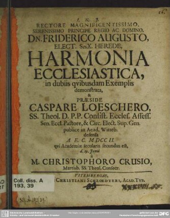 Rectore Magnificentissimo, Serenissimo Principe Regio Ac Domino, Dn. Friderico Augusto ... Harmonia Ecclesiastica, in dubiis quibusdam Exemplis demonstrata