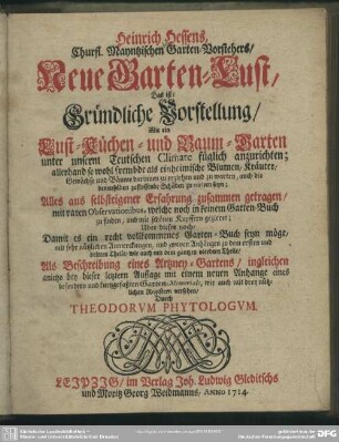 Heinrich Hessens Churfl. Mayntzischen Garten-Vorstehers, Neue Garten-Lust, Das ist: Gründliche Vorstellung, Wie ein Lust- Küchen- und Baum-Garten unter unserm Teutschen Climate füglich anzurichten ...