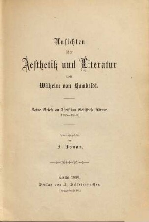 Ansichten über Aesthetik und Literatur : seine Briefe an Christian Gottfried Körner ; (1793 - 1830)