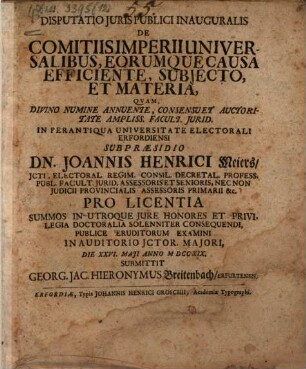 Disputatio Juris Publici Inauguralis De Comitiis Imperii Universalibus, Eorumque Causa Efficiente, Subjecto, Et Materia