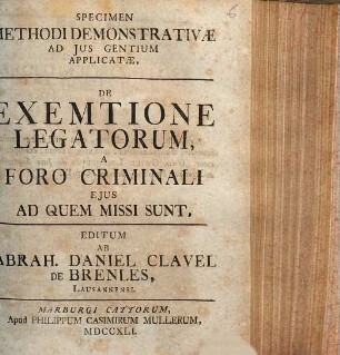 Specimen Methodi Demonstrativae Ad Jus Gentium Applicatae, De Exemtione Legatorum, A Foro Criminali Ejus Ad Quem Missi Sunt