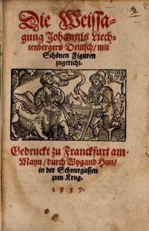 Die Weissagung Johannis Liechtenbergers : Deutsch, mit Schönen Figuren zugericht