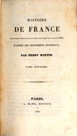 Histoire de France : depuis les temps les plus reculés jusqu'en juillet 1830 ; par les principaux historiens ..., 12