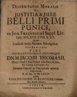 Dissertatio Moralis De Iustitia & Iure Belli Primi Punici, ex Joh. Freinshemi[i] Suppl. Liv. Libb. XVI.XVII.XVIII. & XIX.